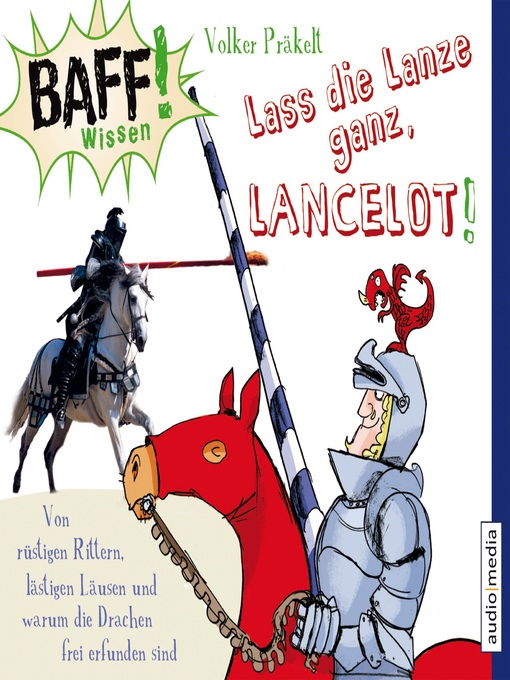 Title details for BAFF! Wissen--Lass die Lanze ganz, Lancelot! by Volker Präkelt - Available
